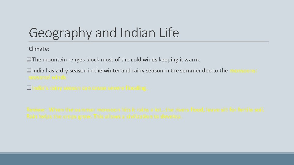 Geography and Indian Life Climate: q. The mountain ranges block most of the cold