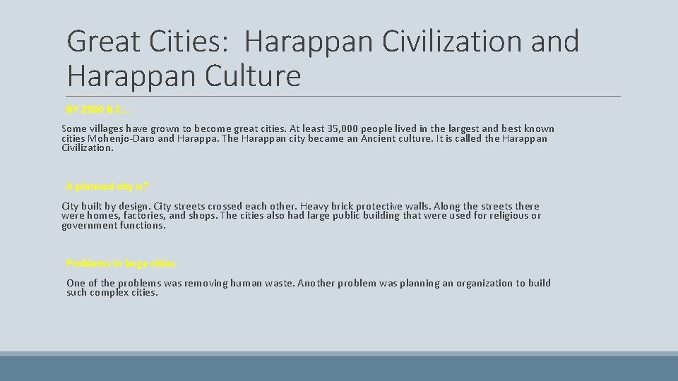 Great Cities: Harappan Civilization and Harappan Culture BY 2500 B. C… Some villages have