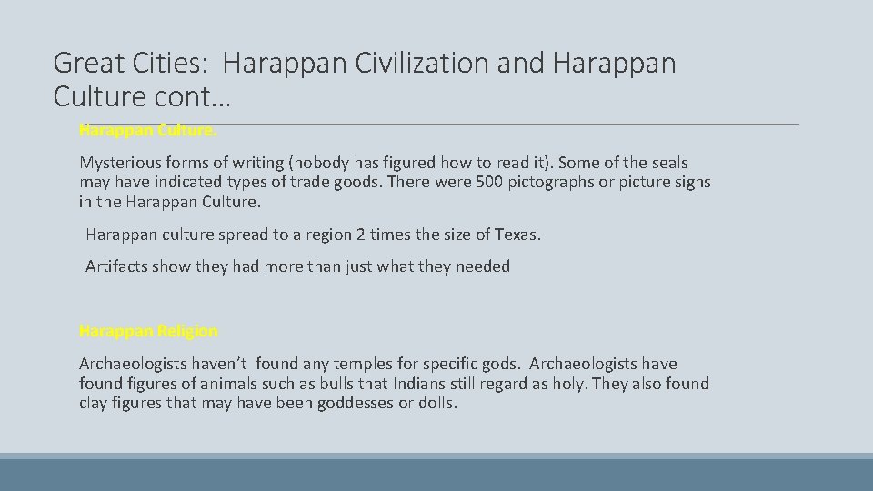 Great Cities: Harappan Civilization and Harappan Culture cont… Harappan Culture. Mysterious forms of writing