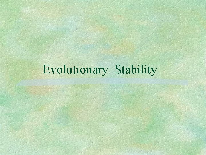 Evolutionary Stability 