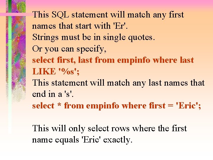 This SQL statement will match any first names that start with 'Er'. Strings must