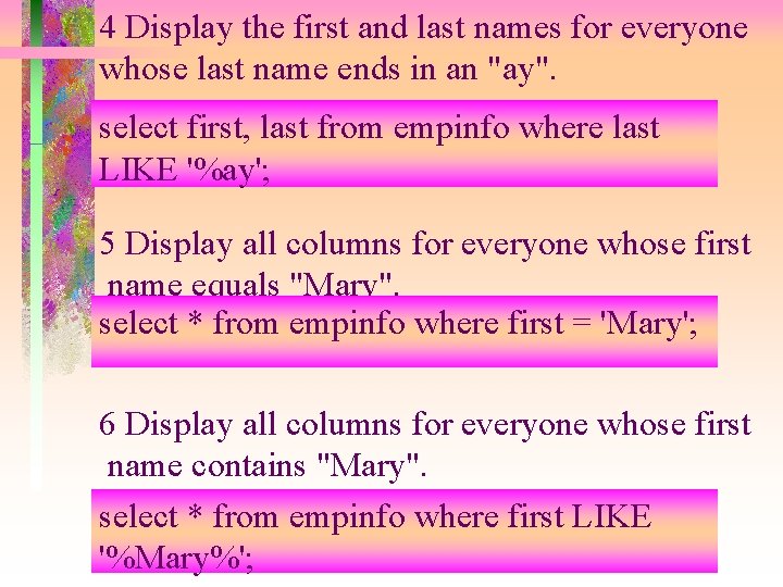 4 Display the first and last names for everyone whose last name ends in