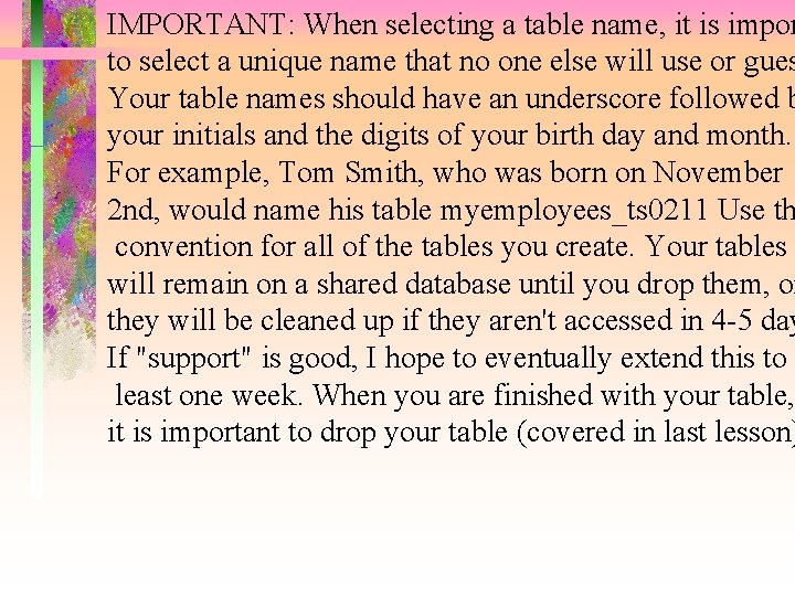 IMPORTANT: When selecting a table name, it is impor to select a unique name