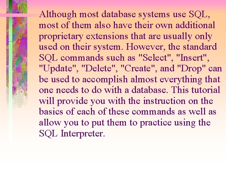 Although most database systems use SQL, most of them also have their own additional