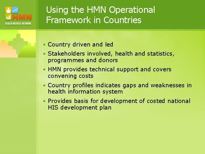 Using the HMN Operational Framework in Countries • Country driven and led • Stakeholders