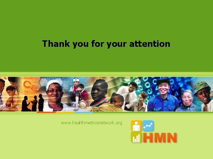 Thank you for your attention www. healthmetricsnetwork. org 