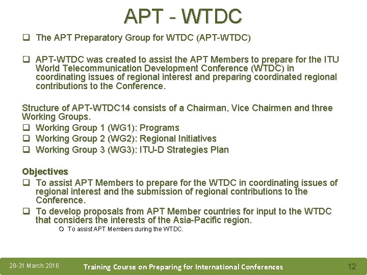 APT - WTDC q The APT Preparatory Group for WTDC (APT-WTDC) q APT-WTDC was