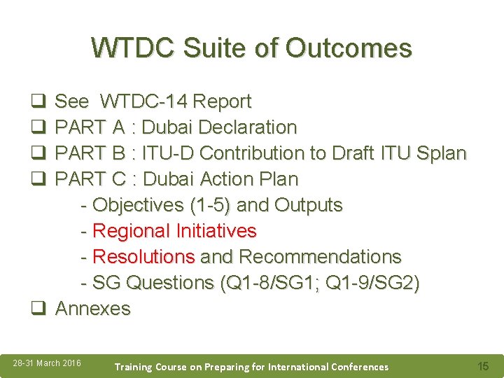 WTDC Suite of Outcomes q See WTDC-14 Report q PART A : Dubai Declaration
