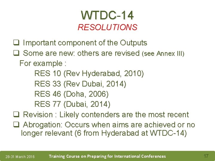 WTDC-14 RESOLUTIONS q Important component of the Outputs q Some are new: others are