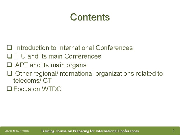 Contents q q Introduction to International Conferences ITU and its main Conferences APT and