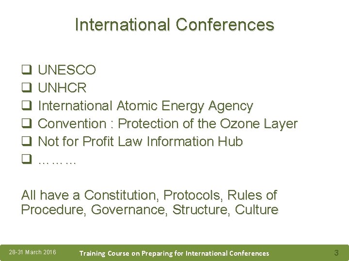 International Conferences q UNESCO q UNHCR q International Atomic Energy Agency q Convention :