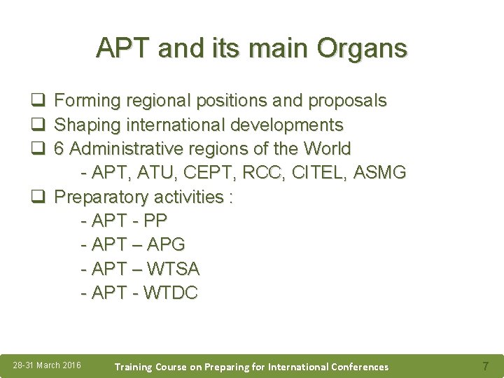APT and its main Organs q Forming regional positions and proposals q Shaping international