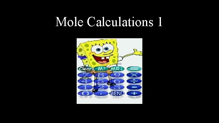Mole Calculations 1 