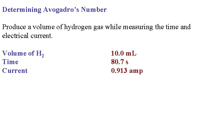 Determining Avogadro’s Number Produce a volume of hydrogen gas while measuring the time and