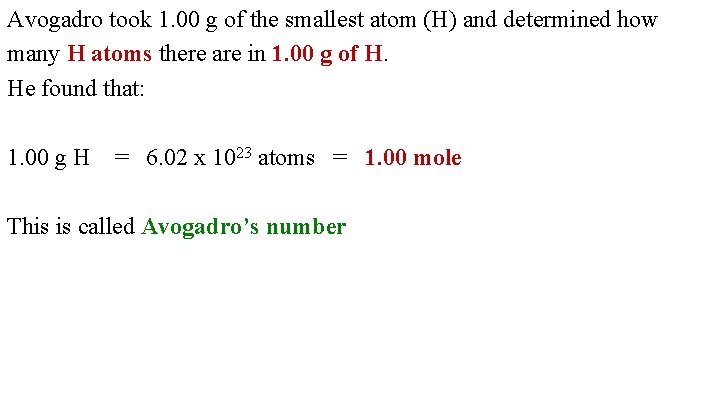 Avogadro took 1. 00 g of the smallest atom (H) and determined how many