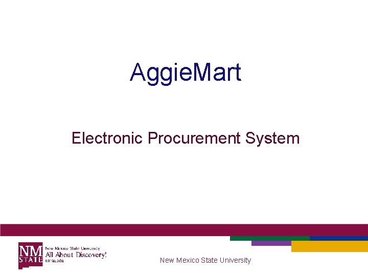 Aggie. Mart Electronic Procurement System New Mexico State University 