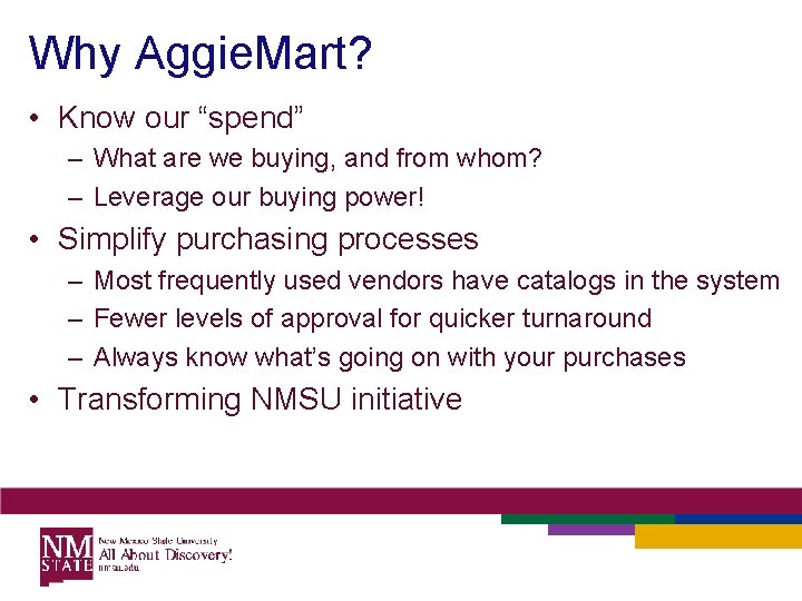 Why Aggie. Mart? • Know our “spend” – What are we buying, and from