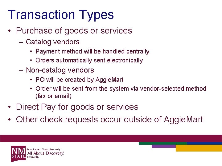 Transaction Types • Purchase of goods or services – Catalog vendors • Payment method