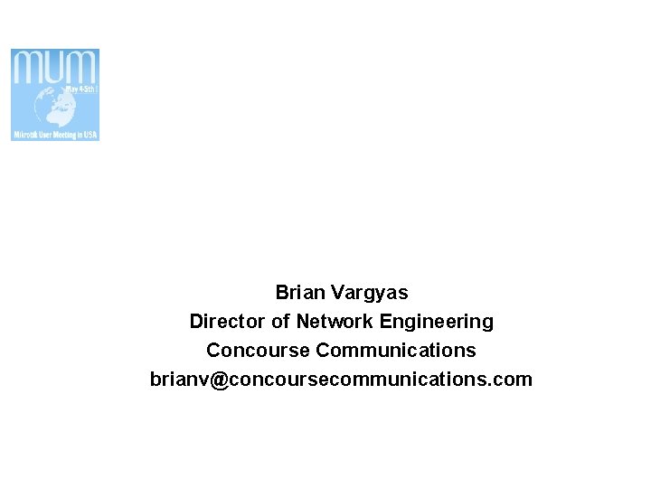 Large Scale Hotspot Systems & Solar Powered Router. BOARDs Brian Vargyas Director of Network
