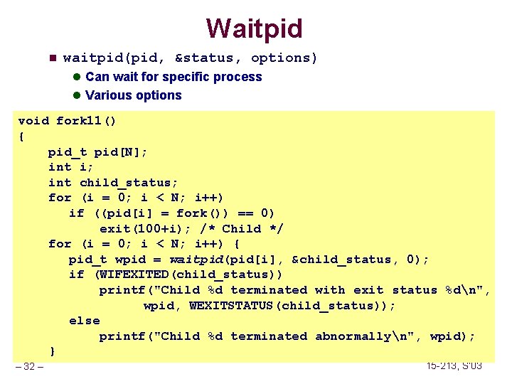 Waitpid n waitpid(pid, &status, options) l Can wait for specific process l Various options