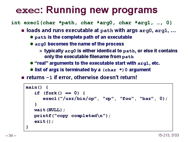 exec: Running new programs int execl(char *path, char *arg 0, char *arg 1, …,