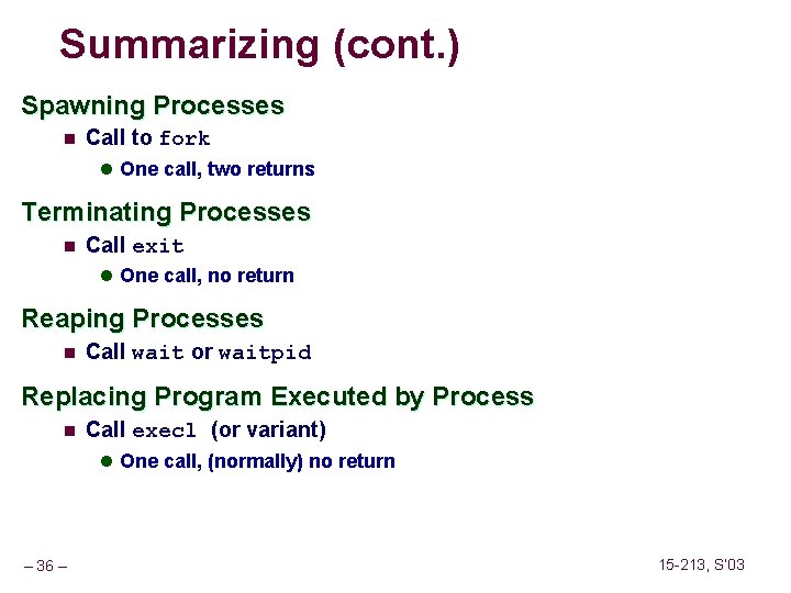 Summarizing (cont. ) Spawning Processes n Call to fork l One call, two returns