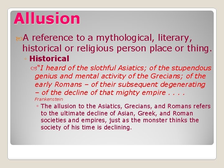 Allusion A reference to a mythological, literary, historical or religious person place or thing.