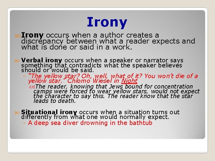 Irony occurs when a author creates a discrepancy between what a reader expects and