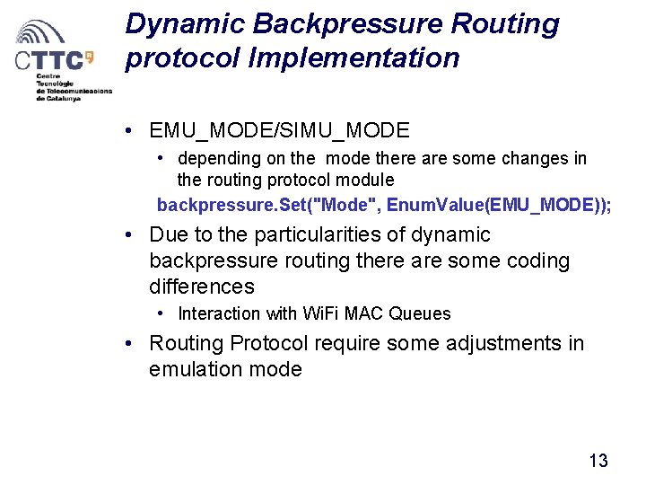 Dynamic Backpressure Routing protocol Implementation • EMU_MODE/SIMU_MODE • depending on the mode there are