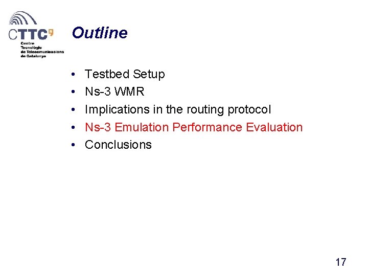 Outline • • • Testbed Setup Ns-3 WMR Implications in the routing protocol Ns-3