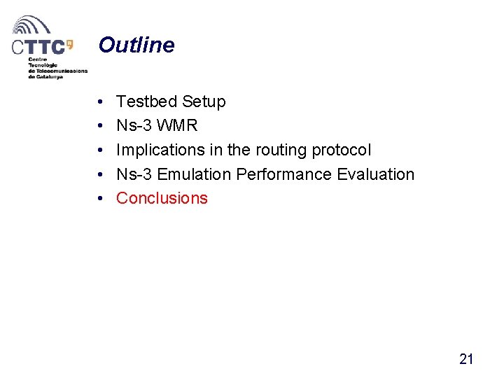 Outline • • • Testbed Setup Ns-3 WMR Implications in the routing protocol Ns-3