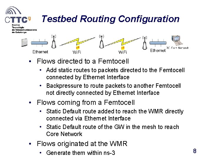 Testbed Routing Configuration • Flows directed to a Femtocell • Add static routes to
