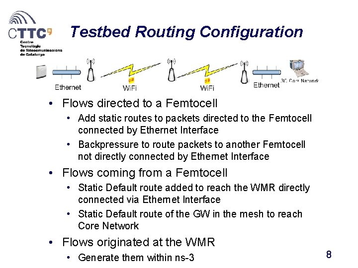 Testbed Routing Configuration • Flows directed to a Femtocell • Add static routes to