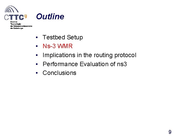 Outline • • • Testbed Setup Ns-3 WMR Implications in the routing protocol Performance