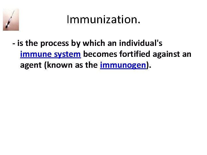 Immunization. - is the process by which an individual's immune system becomes fortified against