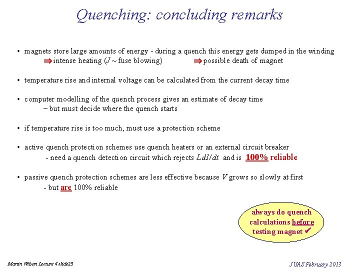 Quenching: concluding remarks • magnets store large amounts of energy - during a quench