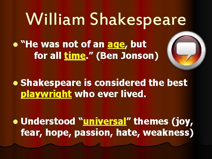 William Shakespeare l “He was not of an age, but for all time. ”