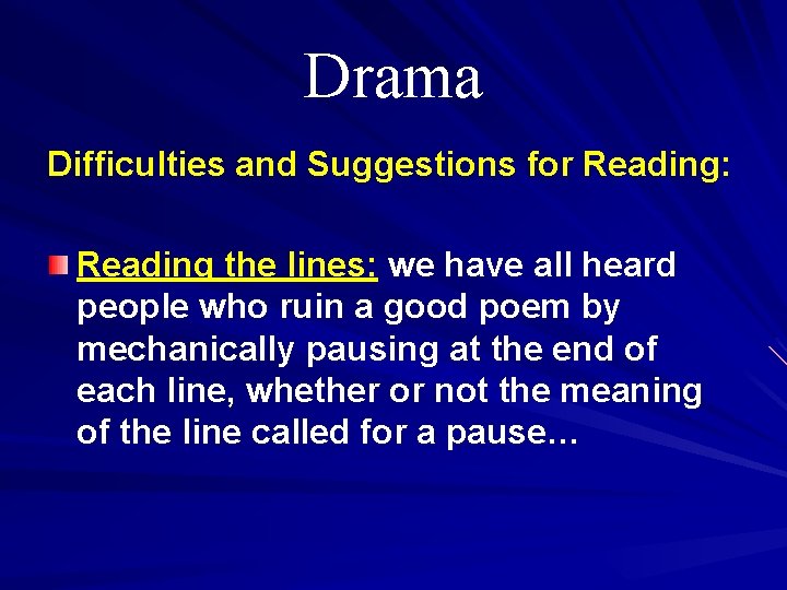 Drama Difficulties and Suggestions for Reading: Reading the lines: we have all heard people