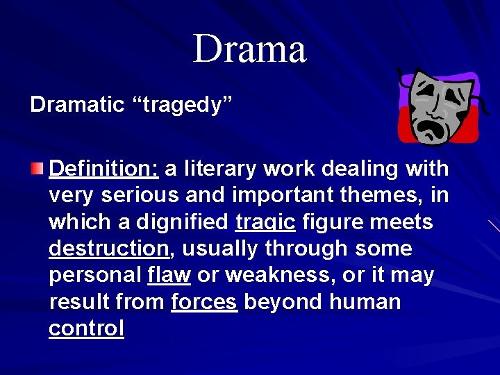 Dramatic “tragedy” Definition: a literary work dealing with very serious and important themes, in