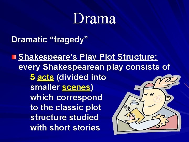 Dramatic “tragedy” Shakespeare’s Play Plot Structure: every Shakespearean play consists of 5 acts (divided