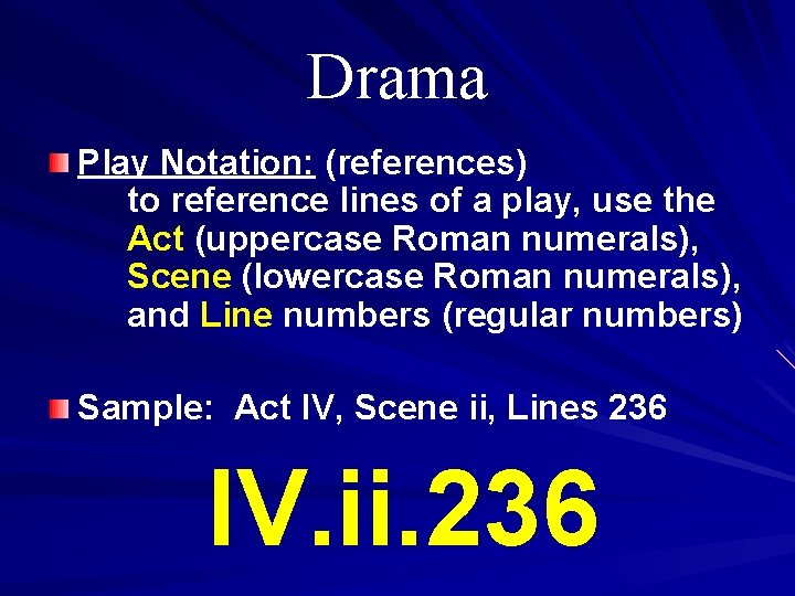 Drama Play Notation: (references) to reference lines of a play, use the Act (uppercase