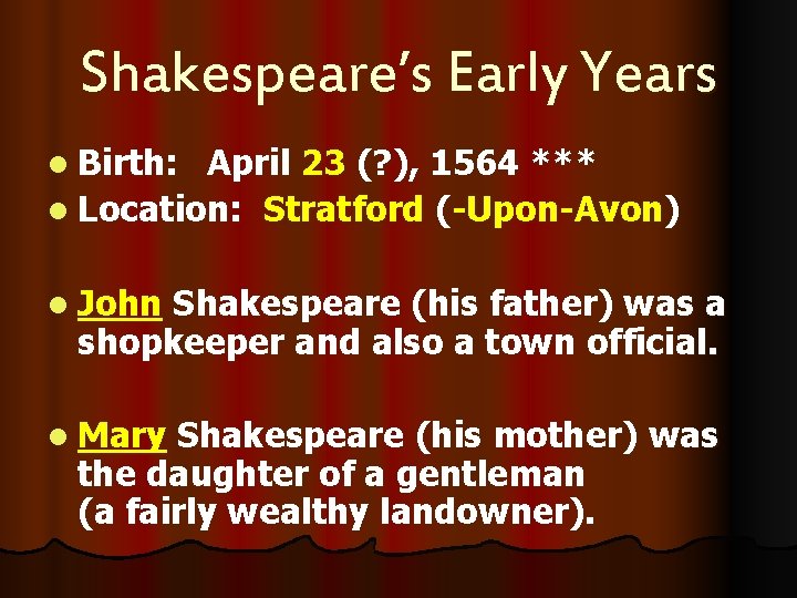 Shakespeare’s Early Years l Birth: April 23 (? ), 1564 *** l Location: Stratford