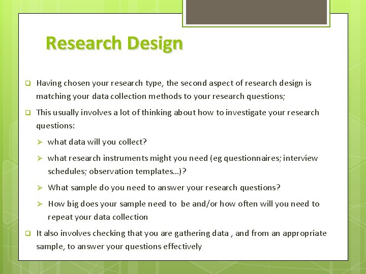 Research Design q Having chosen your research type, the second aspect of research design