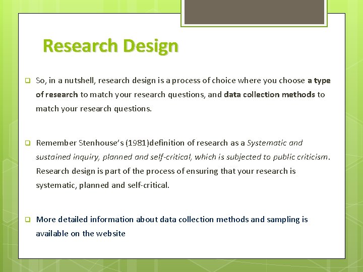 Research Design q So, in a nutshell, research design is a process of choice