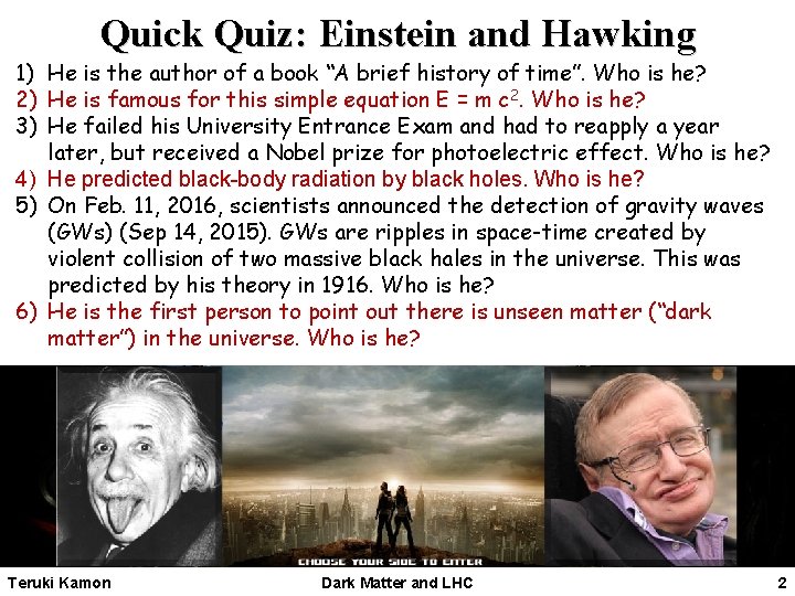 Quick Quiz: Einstein and Hawking 1) He is the author of a book “A