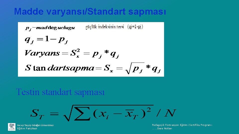 Madde varyansı/Standart sapması Testin standart sapması Recep Tayyip Erdoğan Üniversitesi Eğitim Fakültesi Pedagojik Formasyon