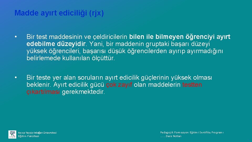 Madde ayırt ediciliği (rjx) • Bir test maddesinin ve çeldiricilerin bilen ile bilmeyen öğrenciyi