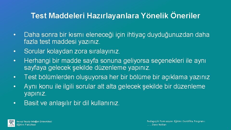 Test Maddeleri Hazırlayanlara Yönelik Öneriler • • • Daha sonra bir kısmı eleneceği için