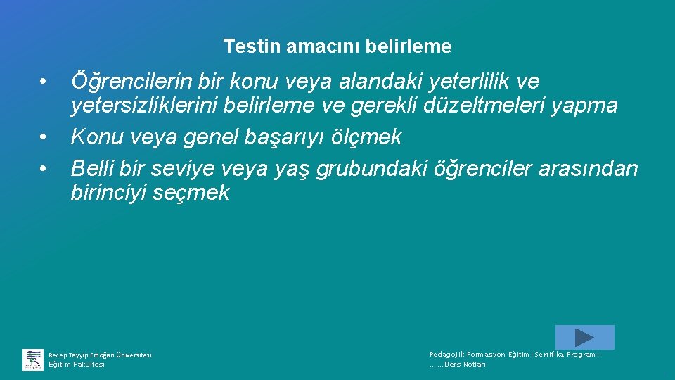 Testin amacını belirleme • • • Öğrencilerin bir konu veya alandaki yeterlilik ve yetersizliklerini