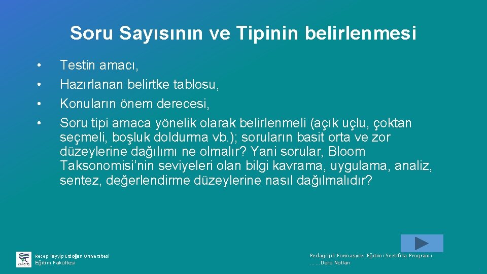 Soru Sayısının ve Tipinin belirlenmesi • • Testin amacı, Hazırlanan belirtke tablosu, Konuların önem